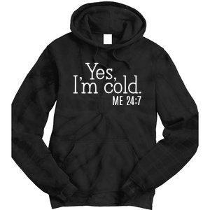 Yes Im Cold Me 24 7 Tie Dye Hoodie