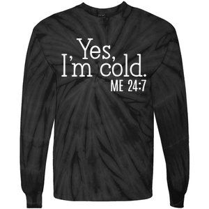 Yes Im Cold Me 24 7 Tie-Dye Long Sleeve Shirt