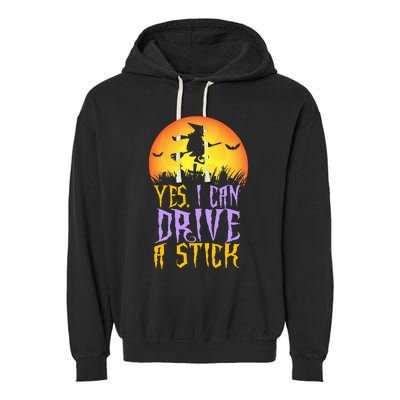 Yes I Can Drive A Stick Witch Funny Halloween Garment-Dyed Fleece Hoodie