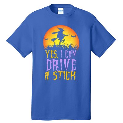 Yes I Can Drive A Stick Witch Funny Halloween Tall T-Shirt