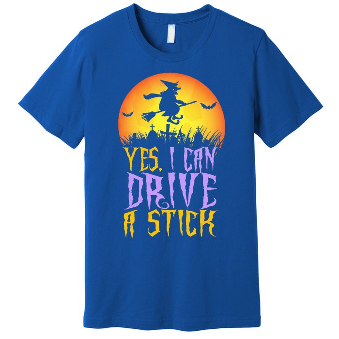 Yes I Can Drive A Stick Witch Funny Halloween Premium T-Shirt