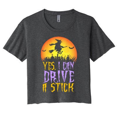 Yes I Can Drive A Stick Witch Funny Halloween Women's Crop Top Tee