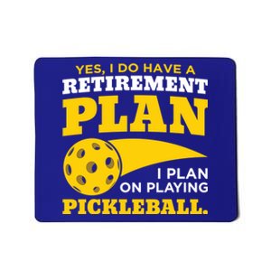 Yes I Do Have A Retiret Plan Pickleball Lovers Funny Gift Mousepad