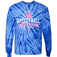 Yes I Do Play Basketball Like A Try To Keep Up Gift Tie-Dye Long Sleeve Shirt