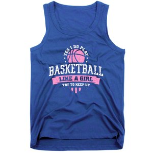 Yes I Do Play Basketball Like A Try To Keep Up Gift Tank Top