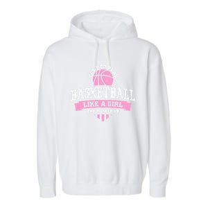 Yes I Do Play Basketball Like A Try To Keep Up Gift Garment-Dyed Fleece Hoodie