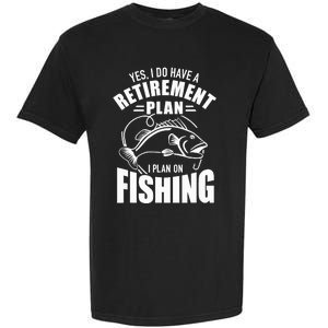 Yes I do have a retirement plan I plan on fishing Garment-Dyed Heavyweight T-Shirt