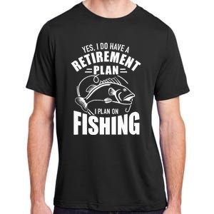 Yes I do have a retirement plan I plan on fishing Adult ChromaSoft Performance T-Shirt