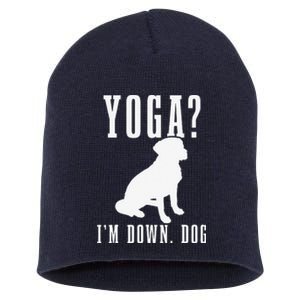 Yoga Im Down Dog Funny Yoga Teacher Yogi Gift Short Acrylic Beanie