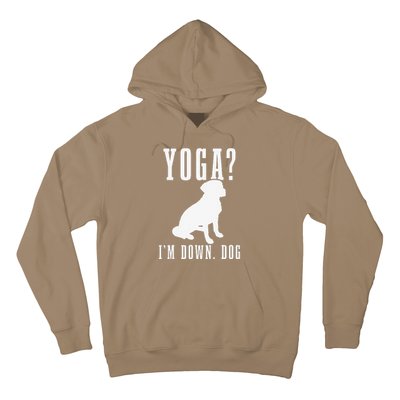 Yoga Im Down Dog Funny Yoga Teacher Yogi Gift Hoodie