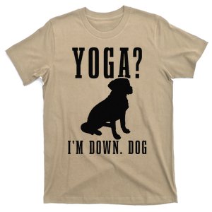 Yoga Im Down Dog Funny Yoga Teacher Yogi T-Shirt