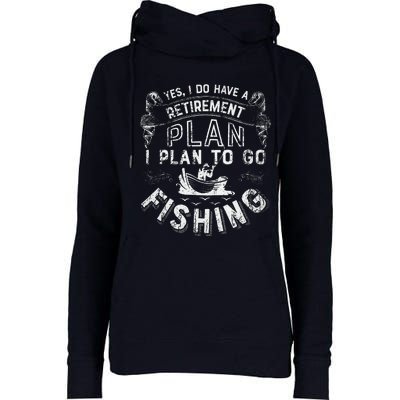 Yes I Do Have A Retirement Plan To Go Fishing Womens Funnel Neck Pullover Hood