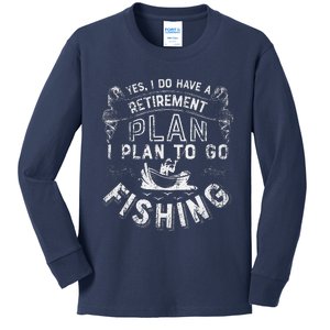 Yes I Do Have A Retirement Plan To Go Fishing Kids Long Sleeve Shirt