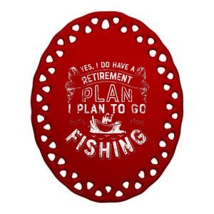 Yes I Do Have A Retirement Plan To Go Fishing Ceramic Oval Ornament