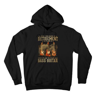 Yes I Do Have A Retirement Plan I Plan To Play Bass Guitar Hoodie