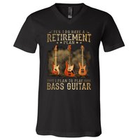 Yes I Do Have A Retirement Plan I Plan To Play Bass Guitar V-Neck T-Shirt