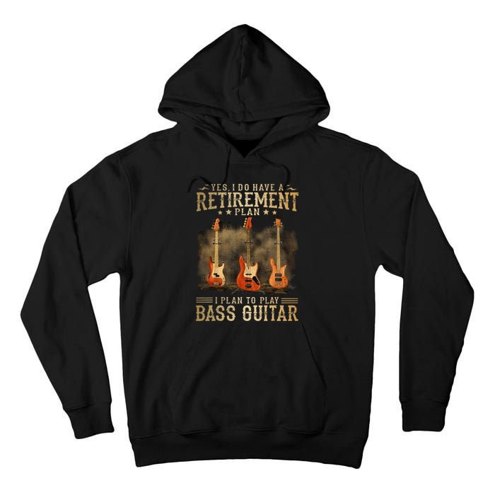 Yes I Do Have A Retirement Plan I Plan To Play Bass Guitar Tall Hoodie