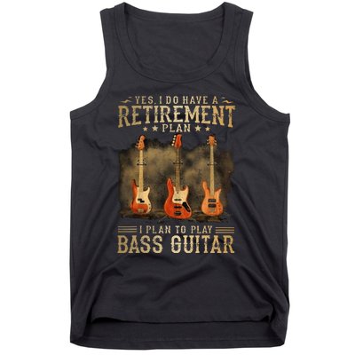 Yes I Do Have A Retirement Plan I Plan To Play Bass Guitar Tank Top