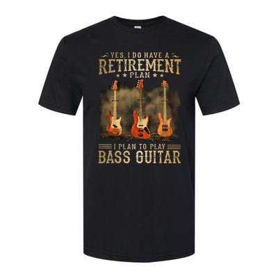 Yes I Do Have A Retirement Plan I Plan To Play Bass Guitar Softstyle CVC T-Shirt