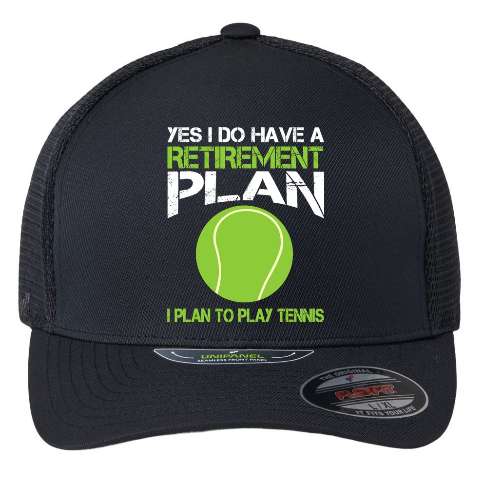 Yes I Do Have A Retirement Plan Tennis Retirement Gift Flexfit Unipanel Trucker Cap