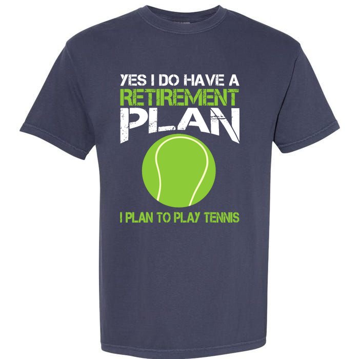 Yes I Do Have A Retirement Plan Tennis Retirement Gift Garment-Dyed Heavyweight T-Shirt