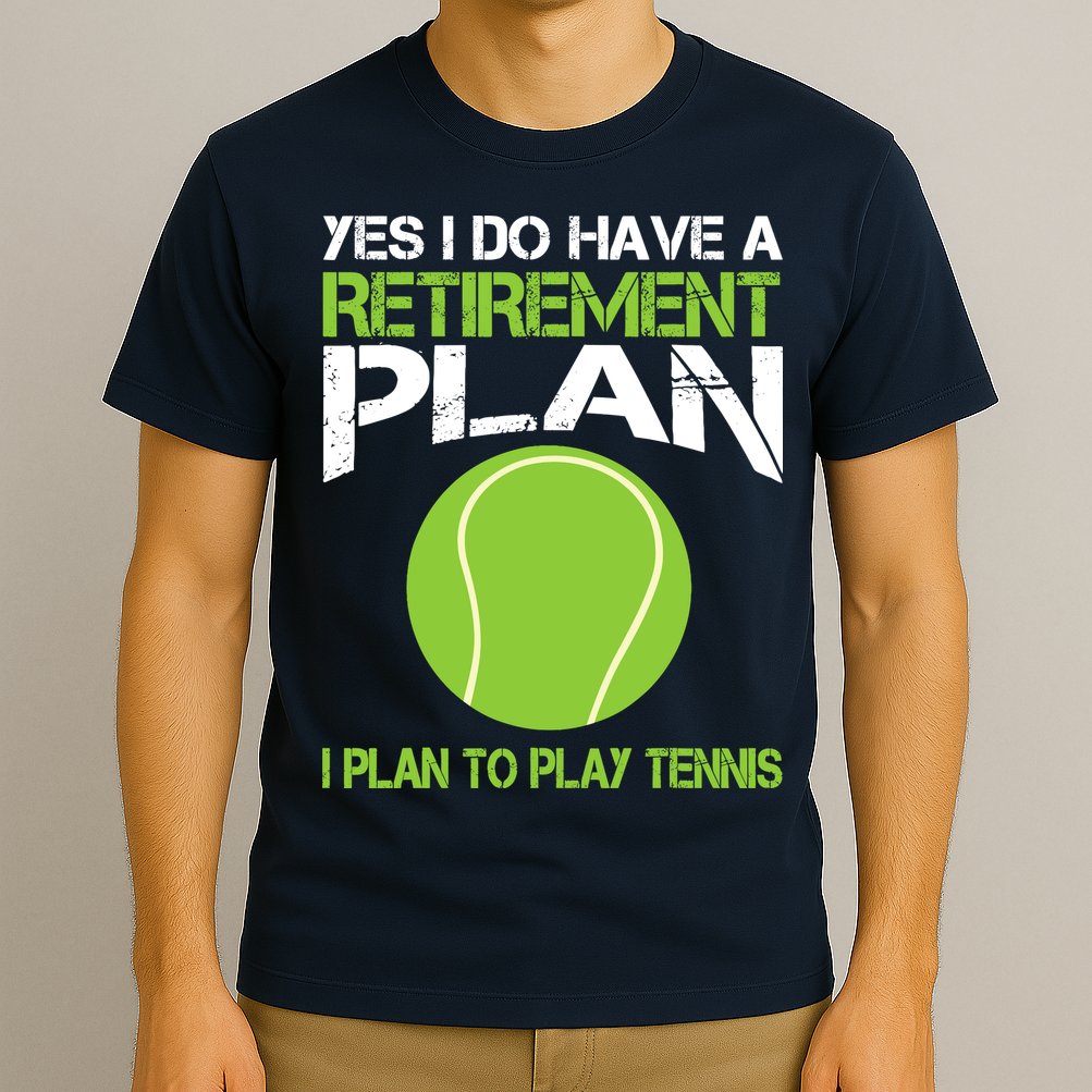 Yes I Do Have A Retirement Plan Tennis Retirement Gift T-Shirt