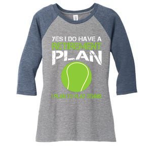 Yes I Do Have A Retirement Plan Tennis Retirement Gift Women's Tri-Blend 3/4-Sleeve Raglan Shirt