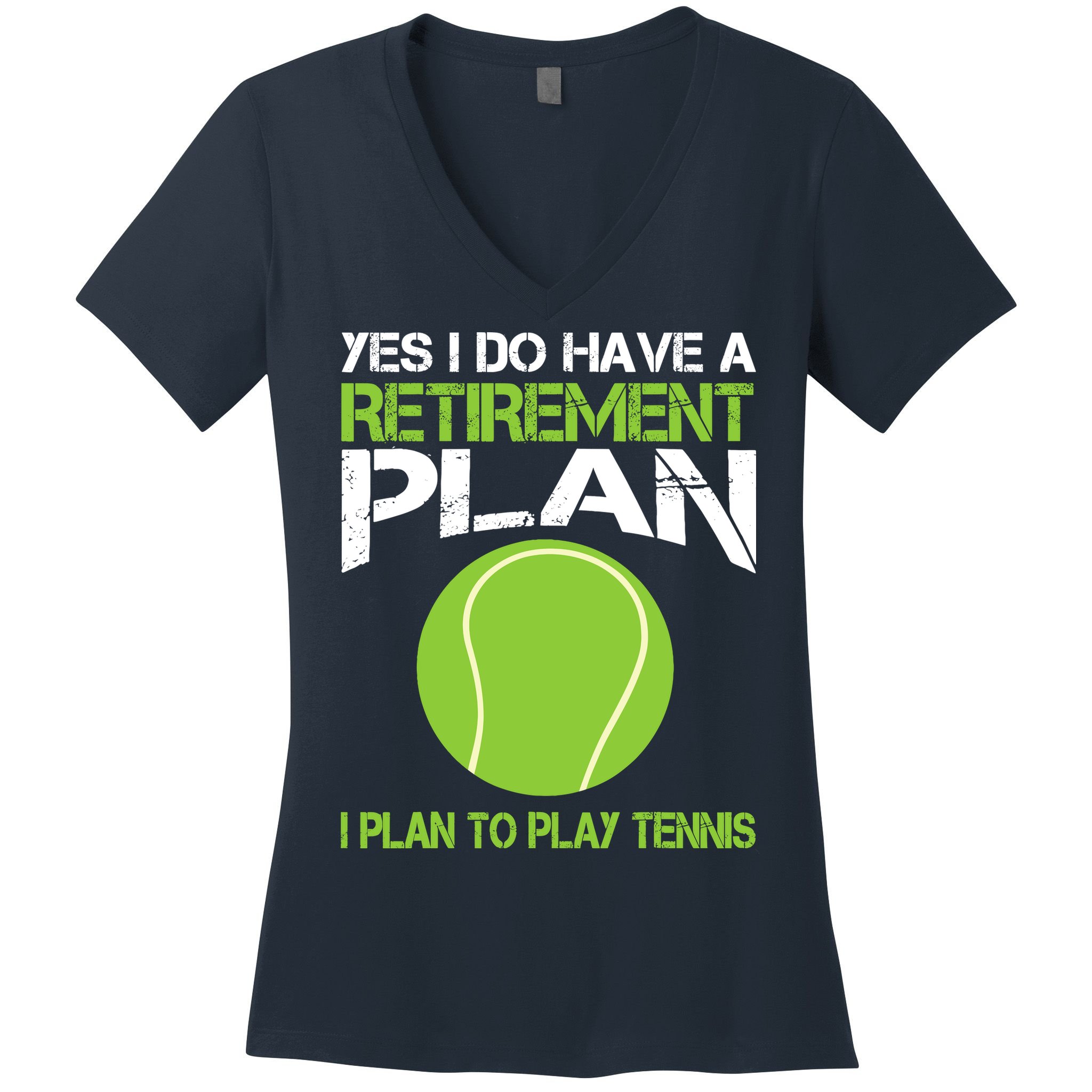 Yes I Do Have A Retirement Plan Tennis Retirement Gift Women's V-Neck T-Shirt