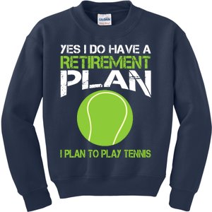 Yes I Do Have A Retirement Plan Tennis Retirement Gift Kids Sweatshirt