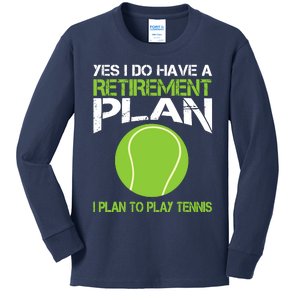 Yes I Do Have A Retirement Plan Tennis Retirement Gift Kids Long Sleeve Shirt