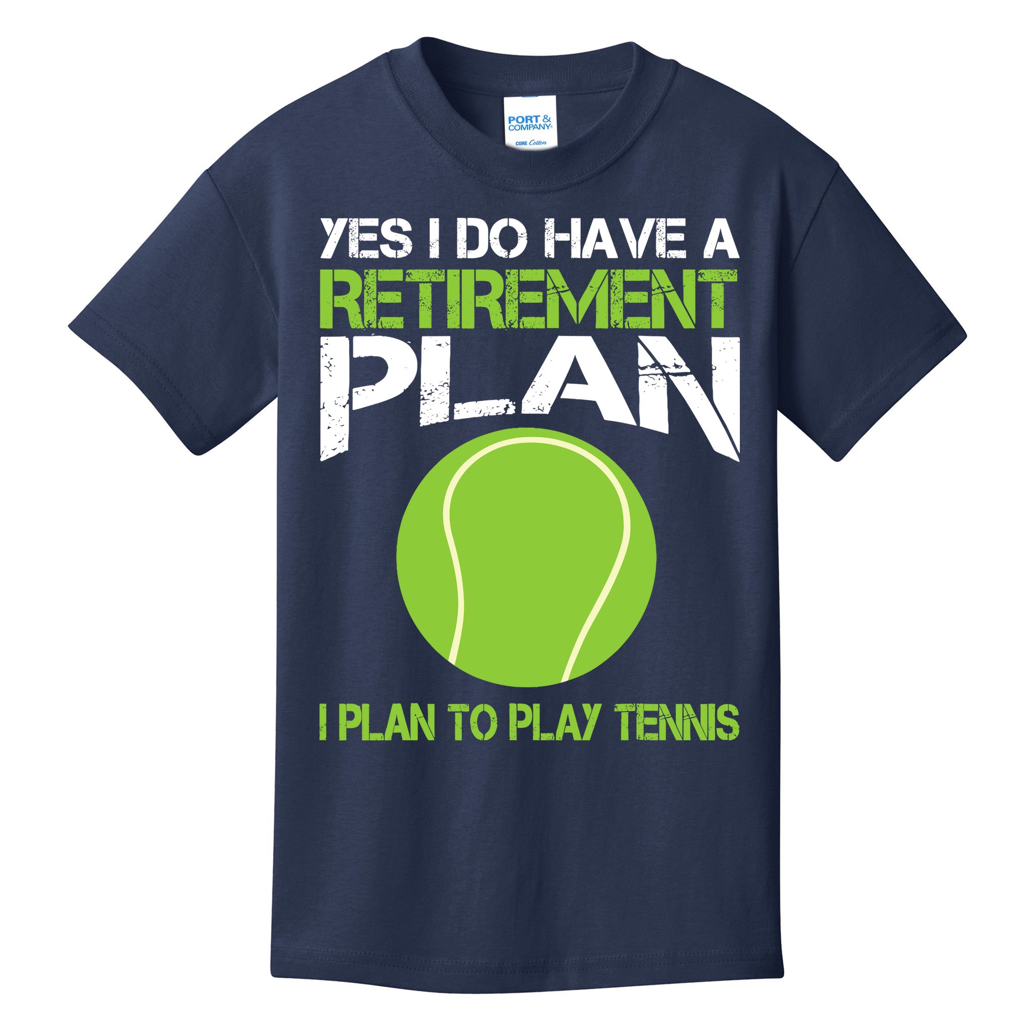 Yes I Do Have A Retirement Plan Tennis Retirement Gift Kids T-Shirt
