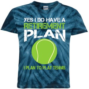 Yes I Do Have A Retirement Plan Tennis Retirement Gift Kids Tie-Dye T-Shirt