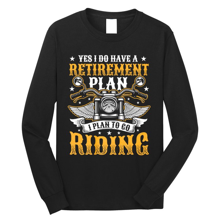 Yes I Do Have A Retirement Plan I Plan To Go Riding Funny Biker Long Sleeve Shirt