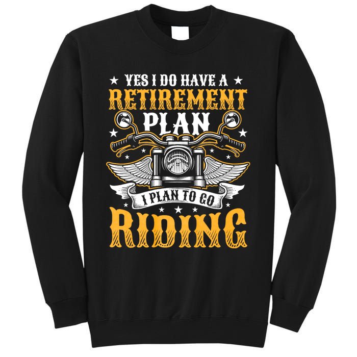 Yes I Do Have A Retirement Plan I Plan To Go Riding Funny Biker Tall Sweatshirt