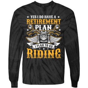 Yes I Do Have A Retirement Plan I Plan To Go Riding Funny Biker Tie-Dye Long Sleeve Shirt