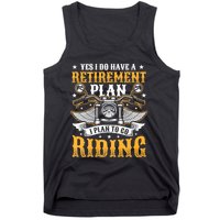 Yes I Do Have A Retirement Plan I Plan To Go Riding Funny Biker Tank Top