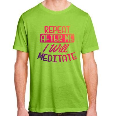 Yoga Instructor Design Repeat After Me Gift Great Gift Adult ChromaSoft Performance T-Shirt