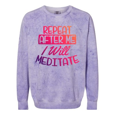 Yoga Instructor Design Repeat After Me Gift Great Gift Colorblast Crewneck Sweatshirt