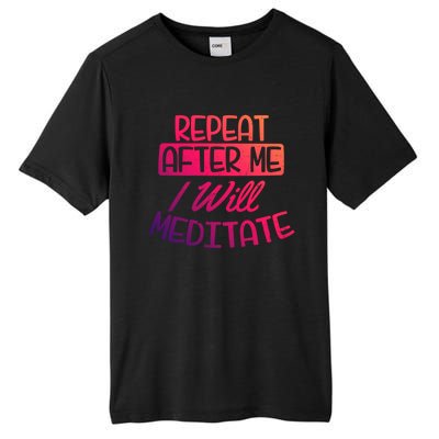 Yoga Instructor Design Repeat After Me Gift Great Gift Tall Fusion ChromaSoft Performance T-Shirt