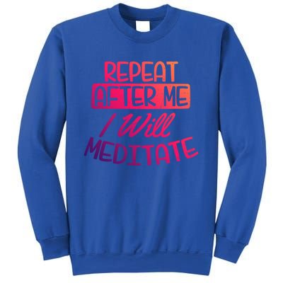 Yoga Instructor Design Repeat After Me Gift Great Gift Sweatshirt