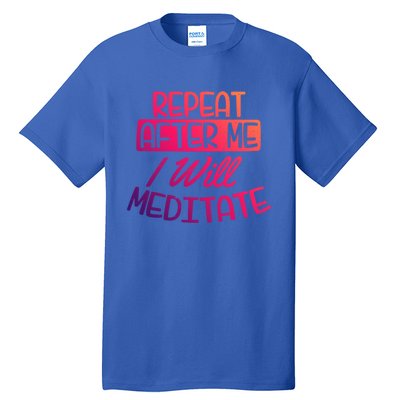 Yoga Instructor Design Repeat After Me Gift Great Gift Tall T-Shirt