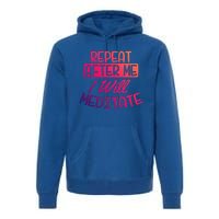 Yoga Instructor Design Repeat After Me Gift Great Gift Premium Hoodie