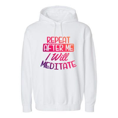 Yoga Instructor Design Repeat After Me Gift Great Gift Garment-Dyed Fleece Hoodie