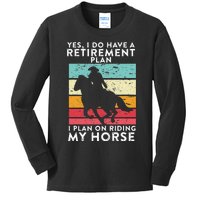 Yes. I Do Have A Retirement Plan I Plan On Riding My Horse Kids Long Sleeve Shirt