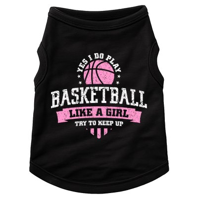 Yes I Do Play Basketball Like A Girl Try To Keep Up Great Gift Doggie Tank
