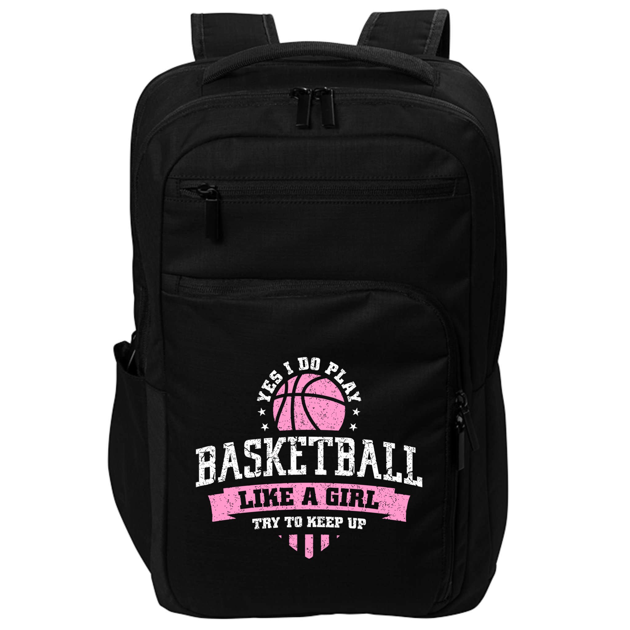 Yes I Do Play Basketball Like A Girl Try To Keep Up Great Gift Impact Tech Backpack