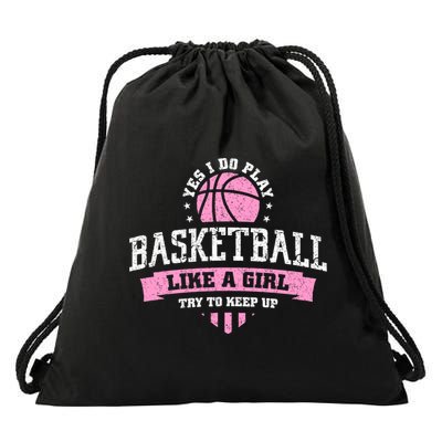 Yes I Do Play Basketball Like A Girl Try To Keep Up Great Gift Drawstring Bag
