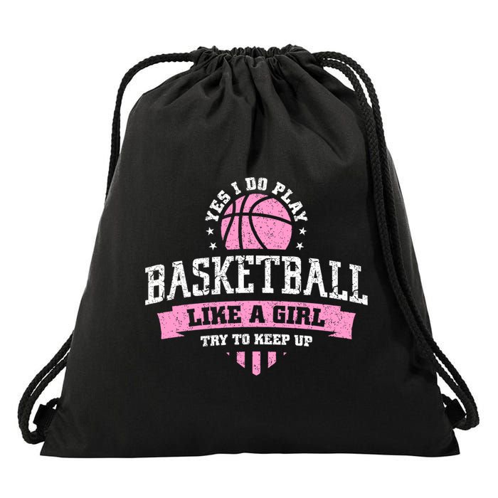 Yes I Do Play Basketball Like A Girl Try To Keep Up Great Gift Drawstring Bag