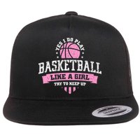 Yes I Do Play Basketball Like A Girl Try To Keep Up Great Gift Flatbill Hat