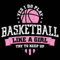 Yes I Do Play Basketball Like A Girl Try To Keep Up Great Gift Flatbill Hat